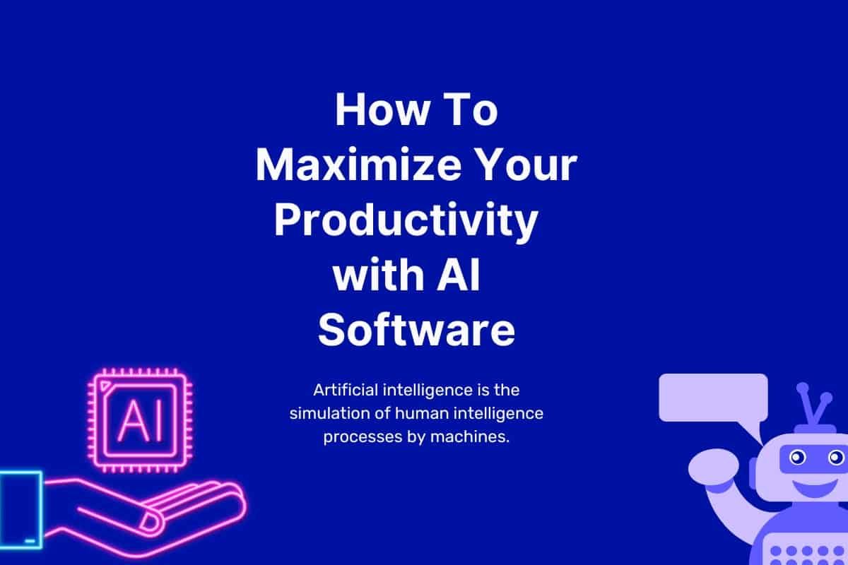 how to maximize your productivity with ai writing software